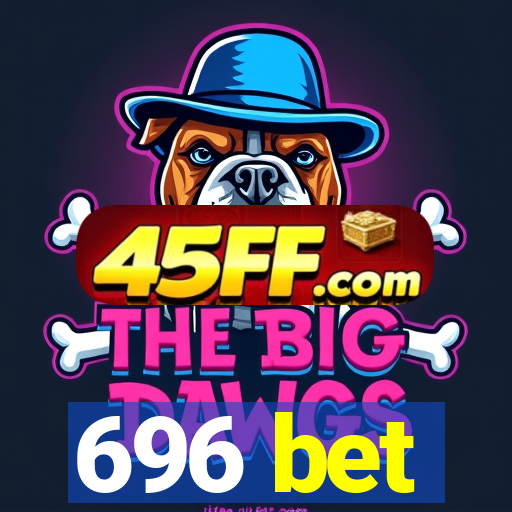 696 bet